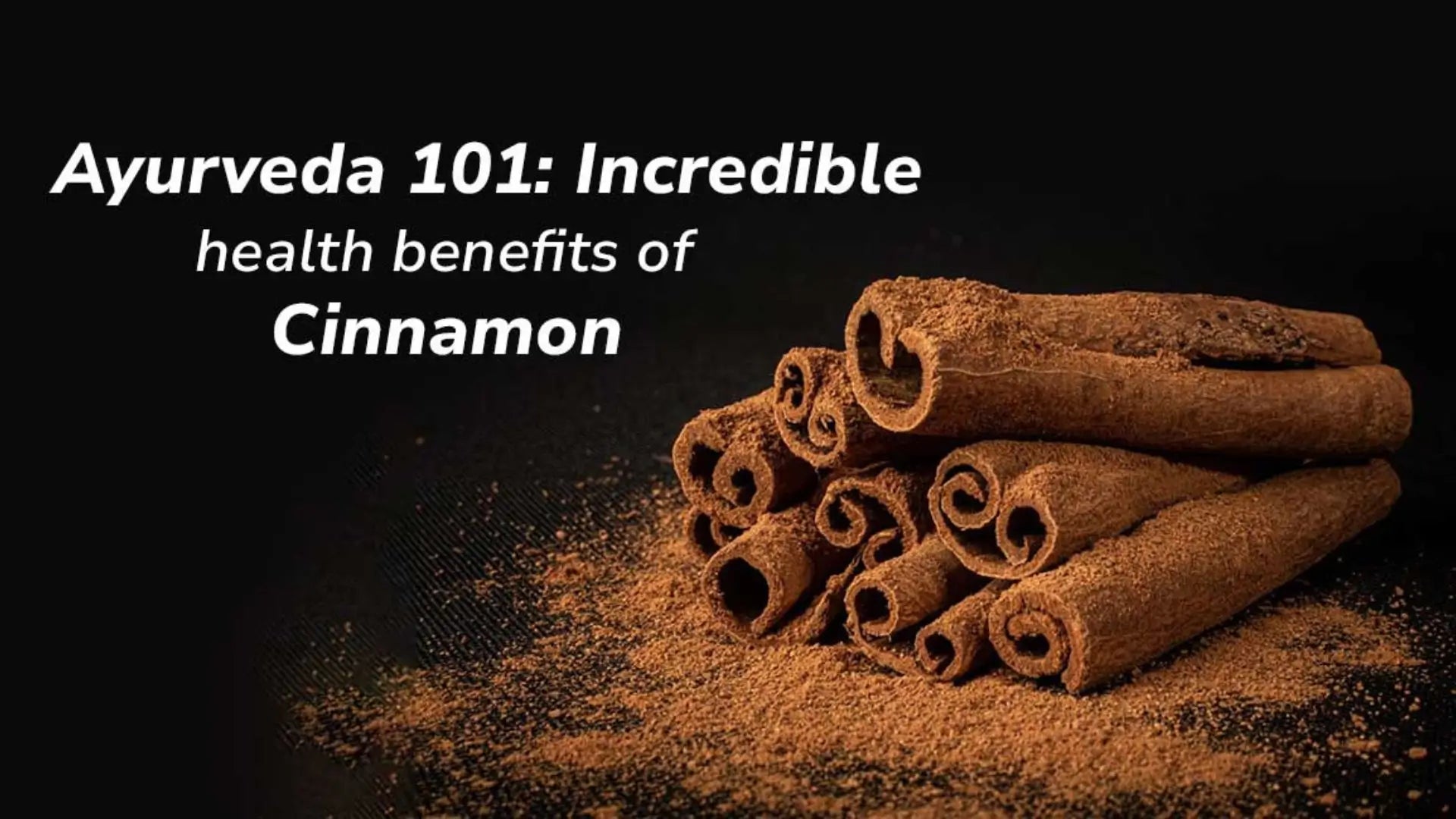 Cinnamon Health Benefits, Uses & Side Effects in Ayurveda
