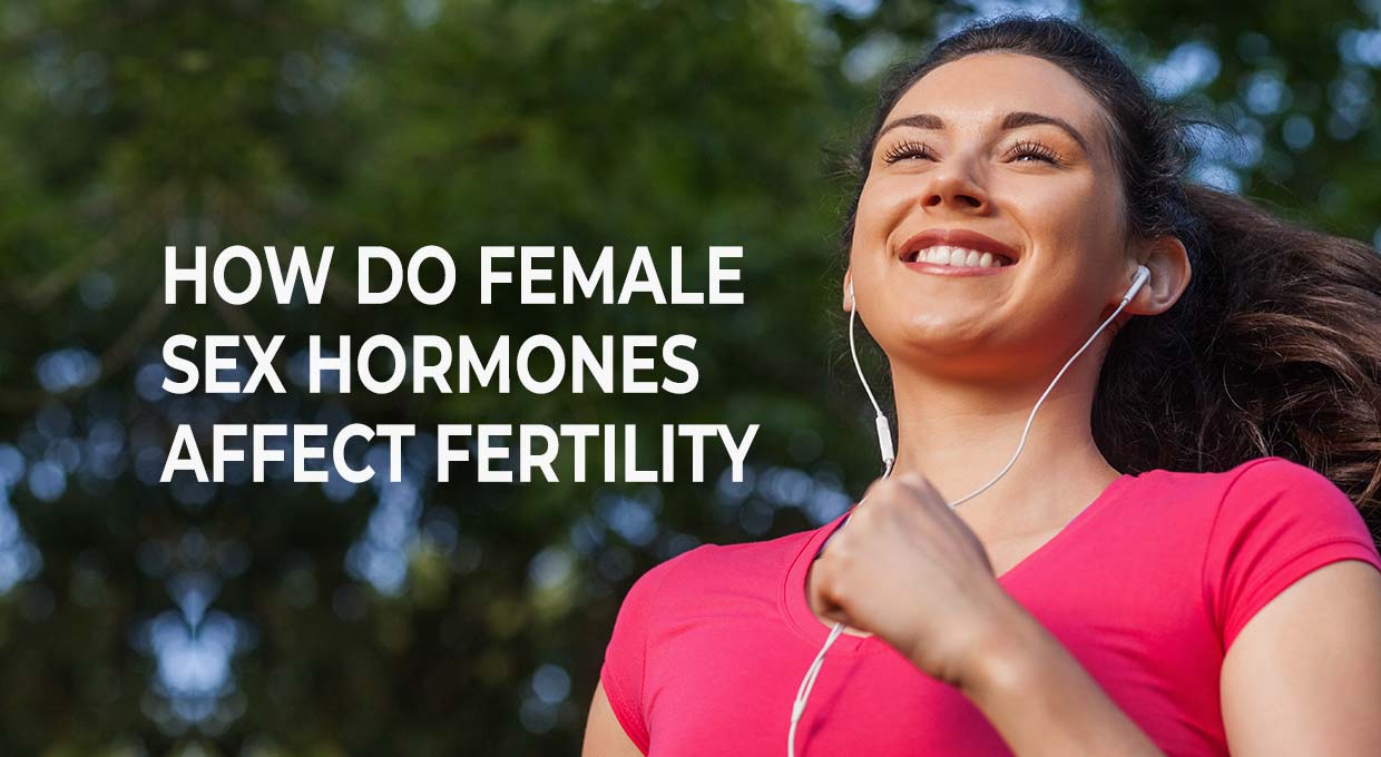 How Do Female Sex Hormones Affect Fertility