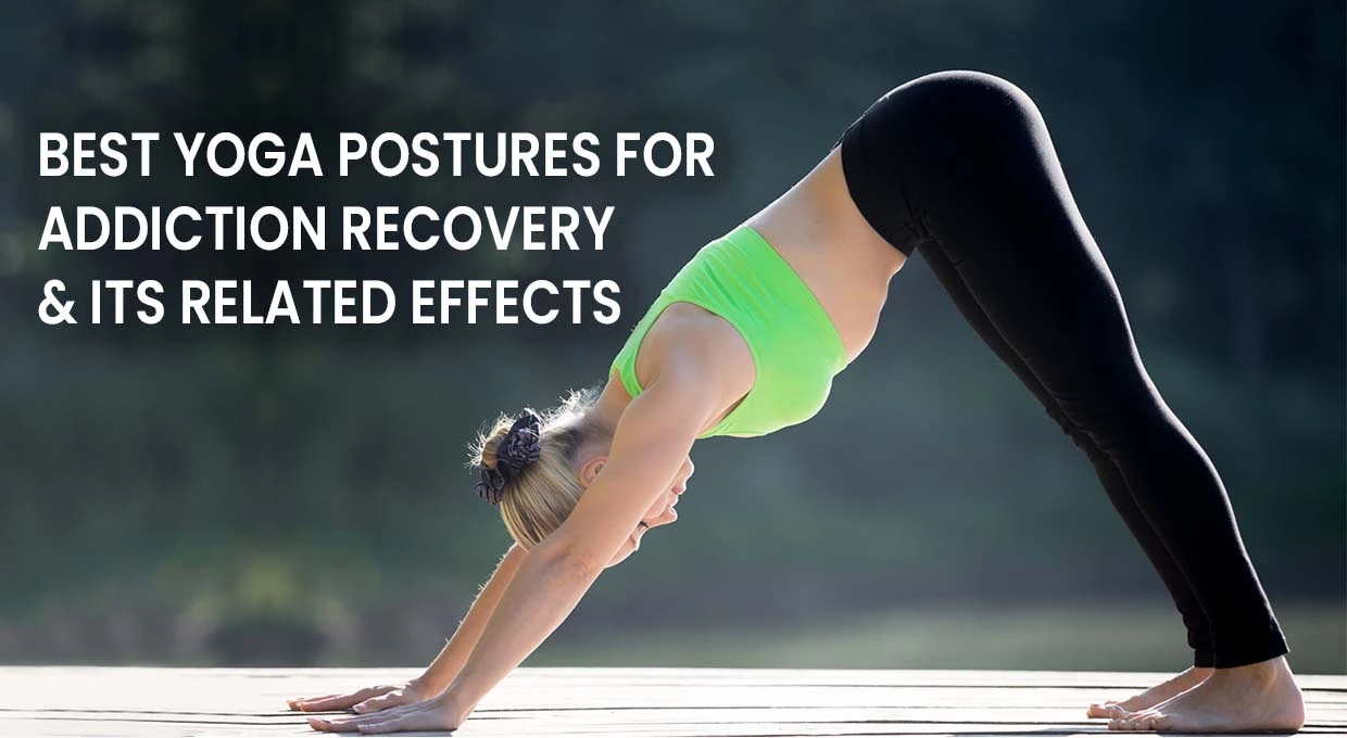 Best Yoga Postures for Releasing From the Phase of Addiction