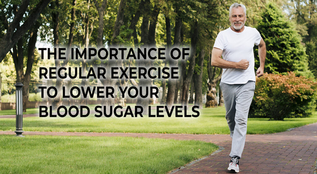 The Importance of Regular Exercise to Lower Your Blood Sugar Levels