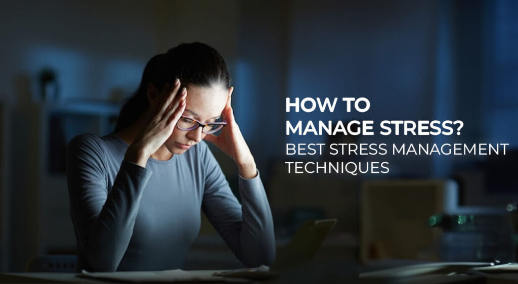 How to Manage Stress Best Stress Management Techniques
