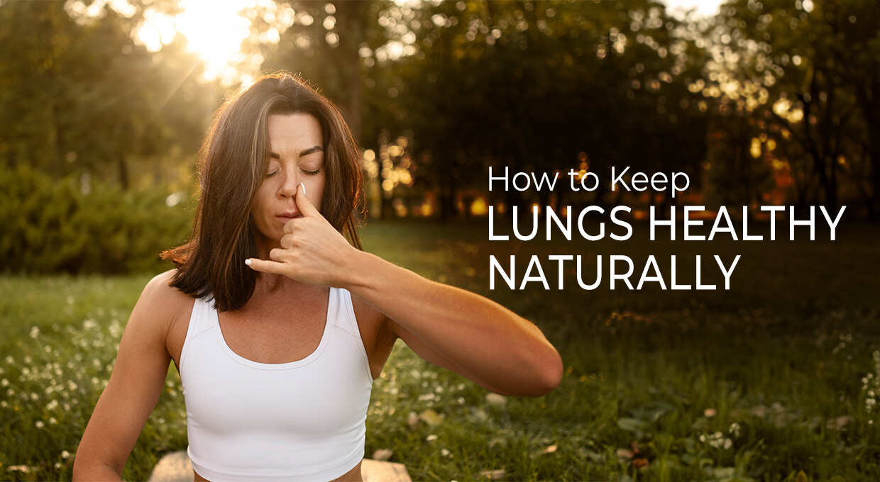 How to Keep Lungs Healthy Naturally?