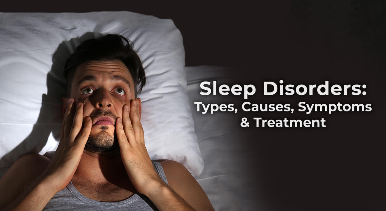 Sleep Disorders Types, Causes, Symptoms & Treatment