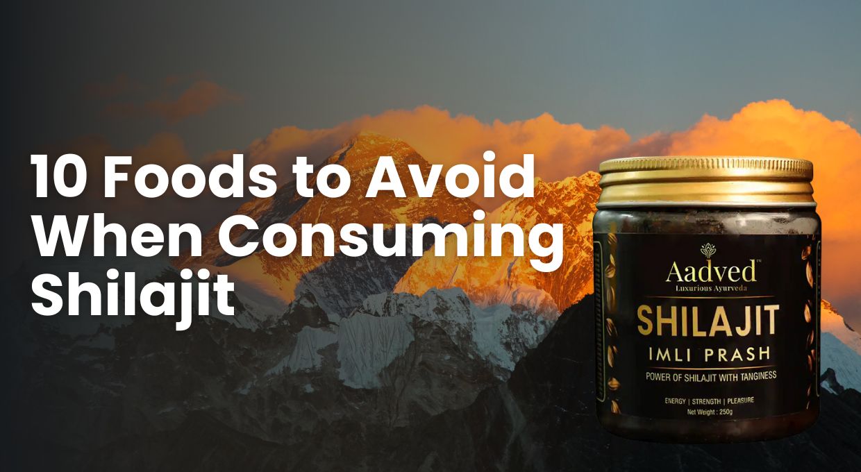 10 Foods to Avoid When Consuming Shilajit