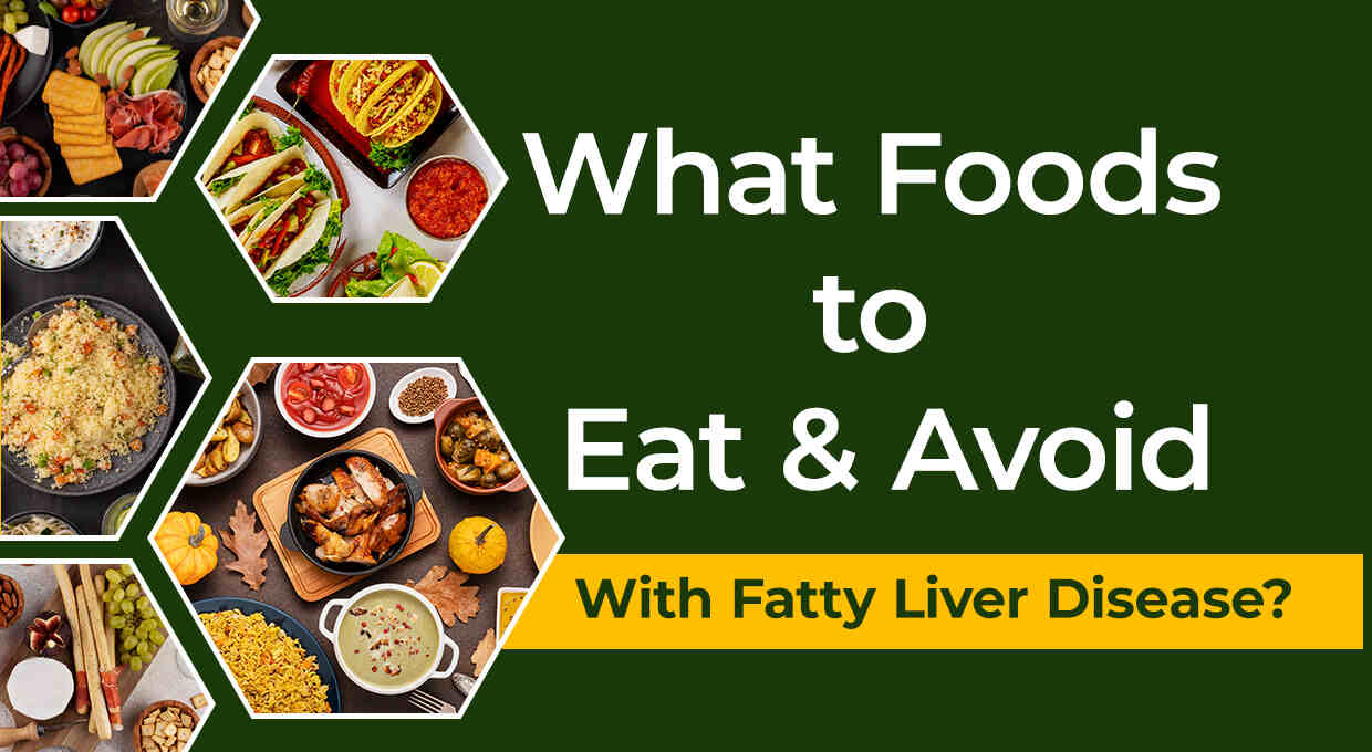 Food to Avoid and Eat with Fatty Liver
