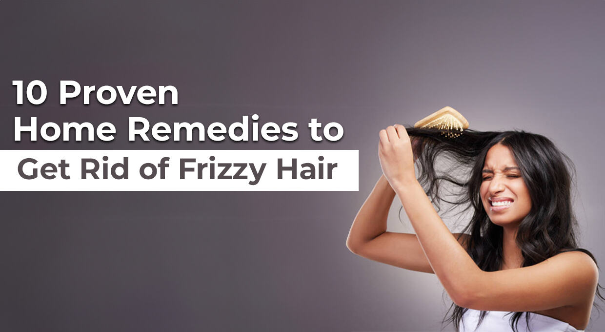 Home Remedies to Get Rid of Frizzy Hair