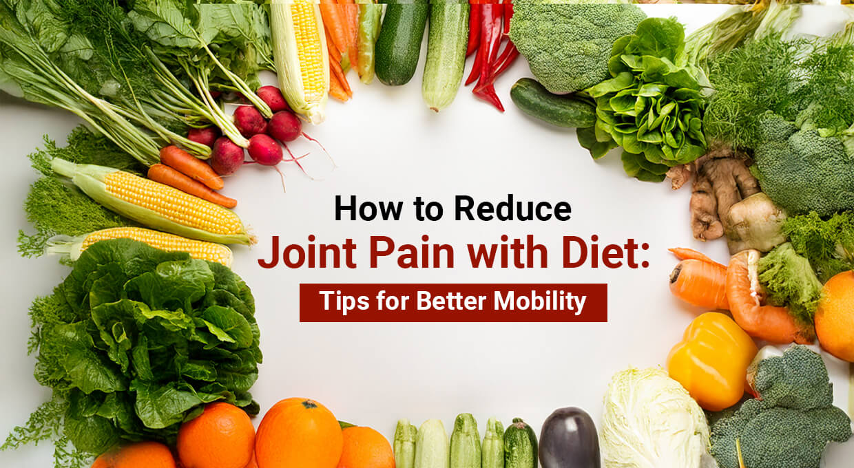 Reduce Joint Pain with Diet