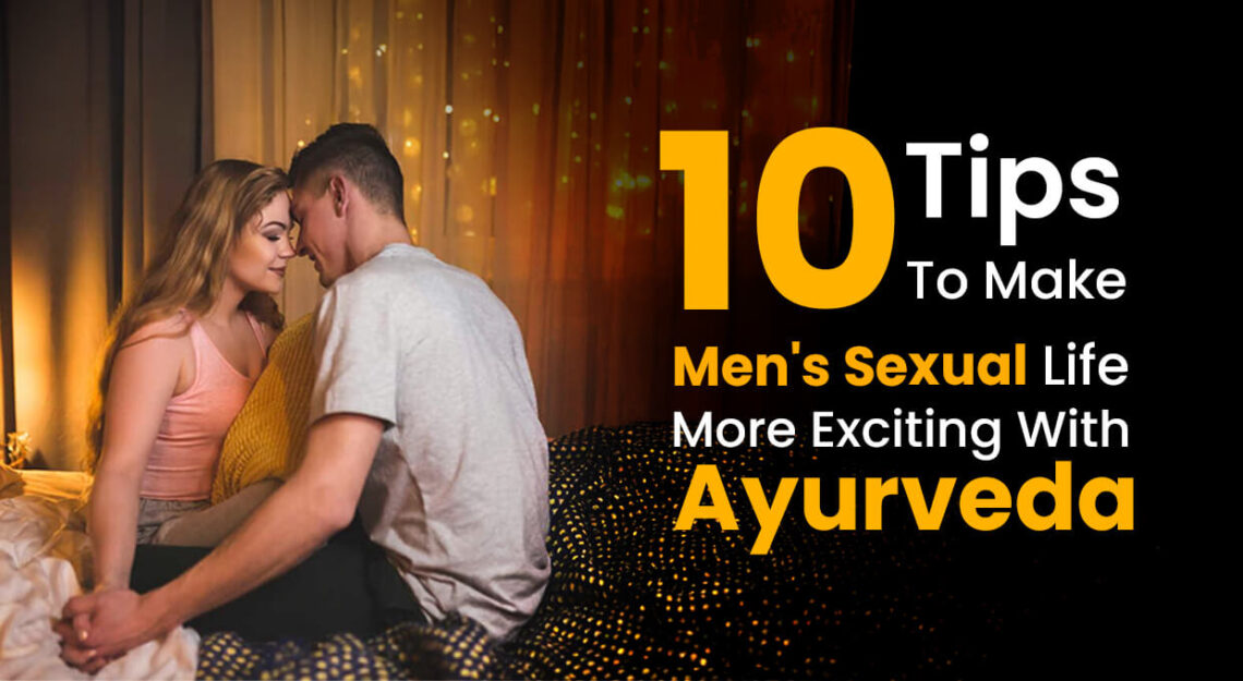 10 Tips to Make Men's Sexual Life More Exciting