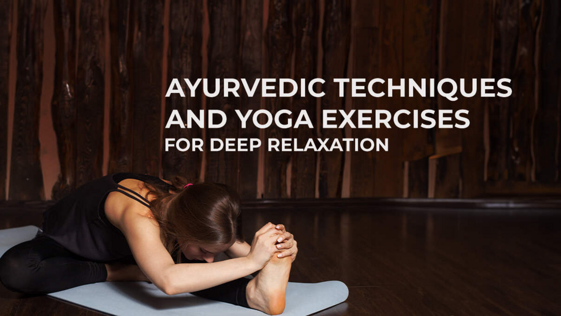 Ayurvedic Techniques and Yoga for Deep Relaxation