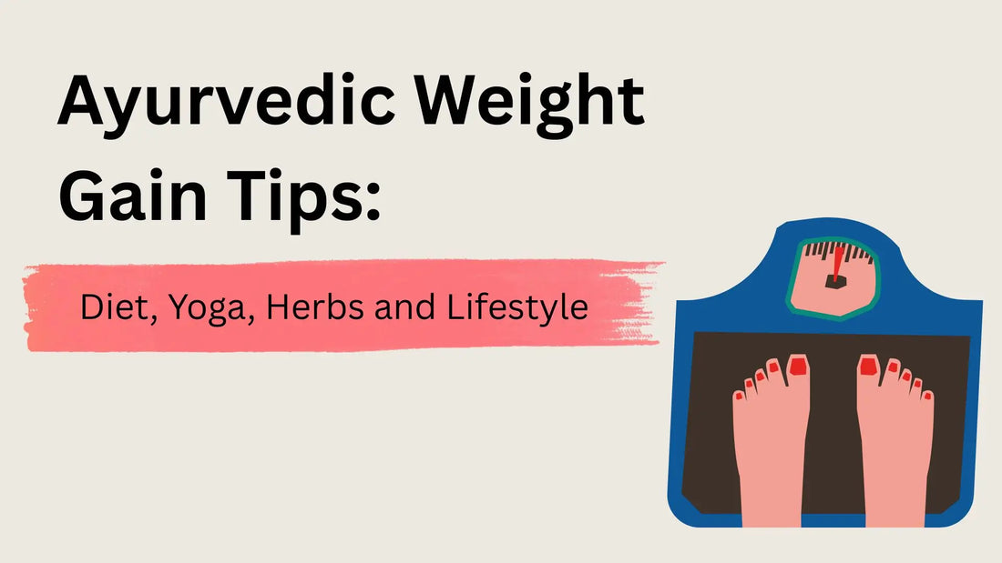 Ayurvedic Weight Gain Tips