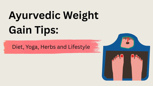 Ayurvedic Weight Gain Tips