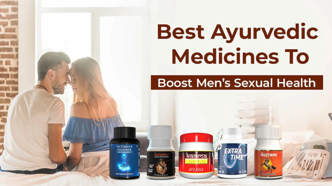 Best Ayurvedic Medicine to Boost Men’s Sexual Health