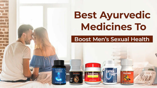 Best Ayurvedic Medicine to Boost Men’s Sexual Health
