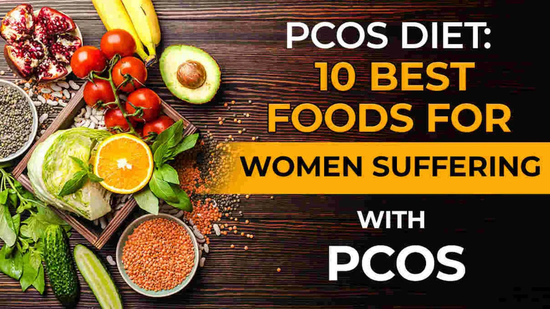  Best Foods For Women Suffering With PCOS