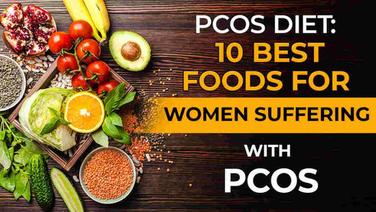  Best Foods For Women Suffering With PCOS