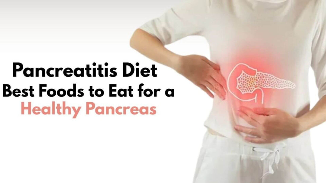 Pancreatitis Diet Plan - Foods to Eat and Avoid for Pancreas Health