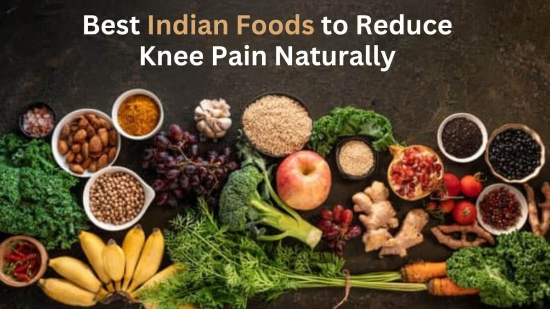 Top 7 Indian Foods for Knee Pain Relief and Joint Health