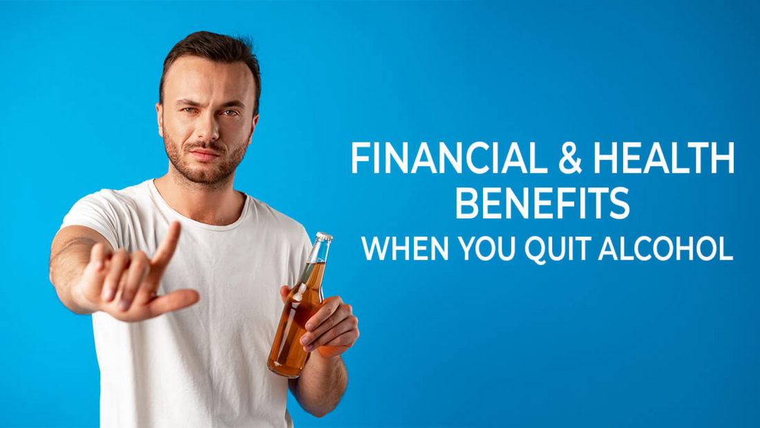 Financial and Health Benefits of Quit Alcohol