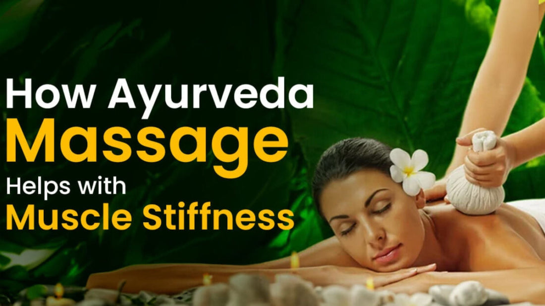 How Ayurveda Massage Helps with Muscle Stiffness?