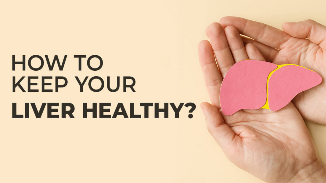 How to Keep Your Liver Healthy