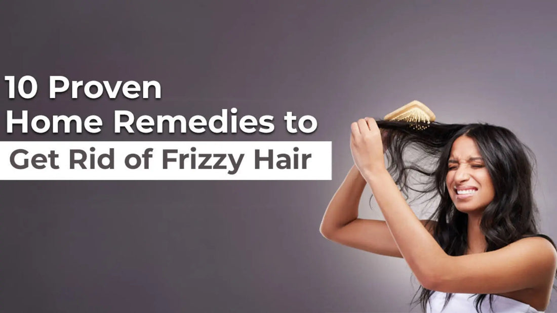 Proven Home Remedies to Get Rid of Frizzy Hair