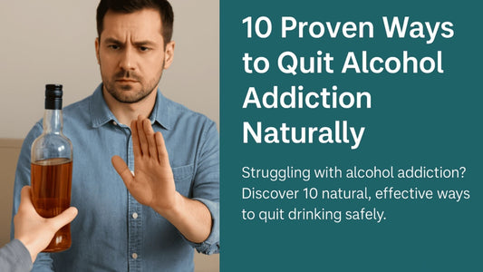 10 Proven Ways to Quit Alcohol Addiction Naturally
