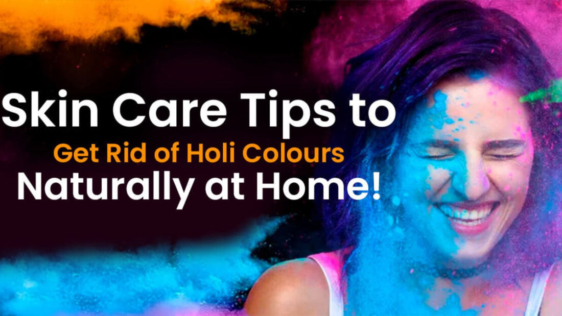 Skin Care Tips to Get Rid of Holi Colours Naturally at Home!