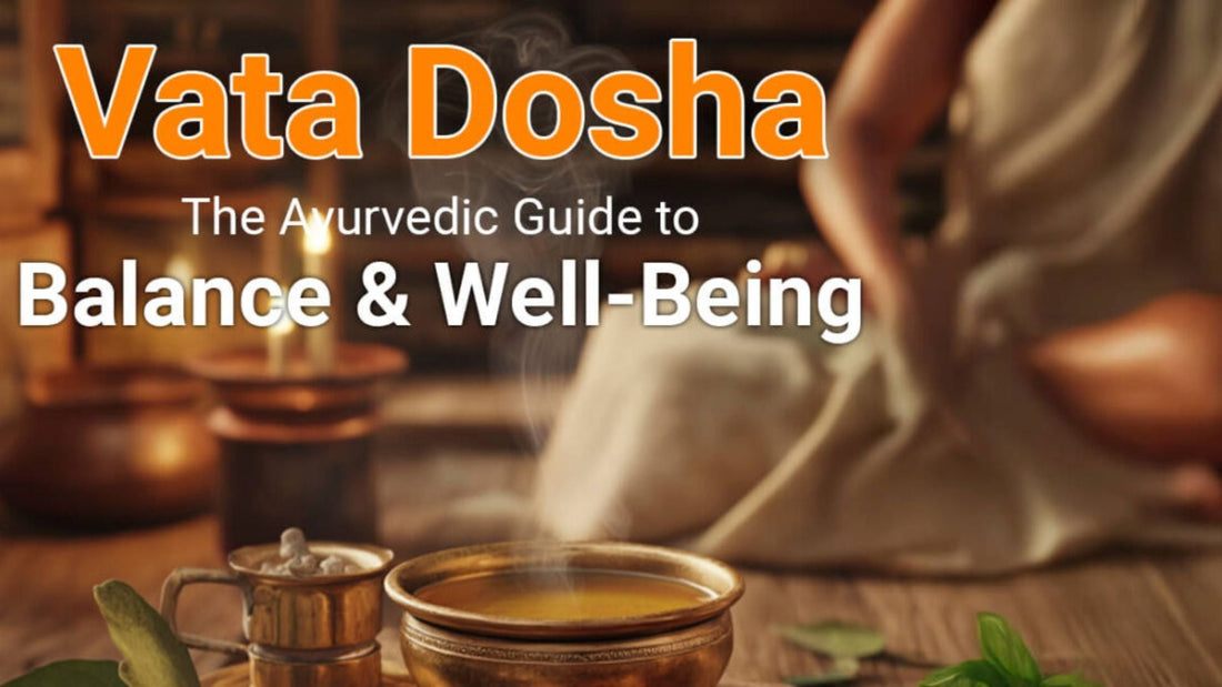 Vata Dosha – The Ayurvedic Guide to Balance and Well-Being