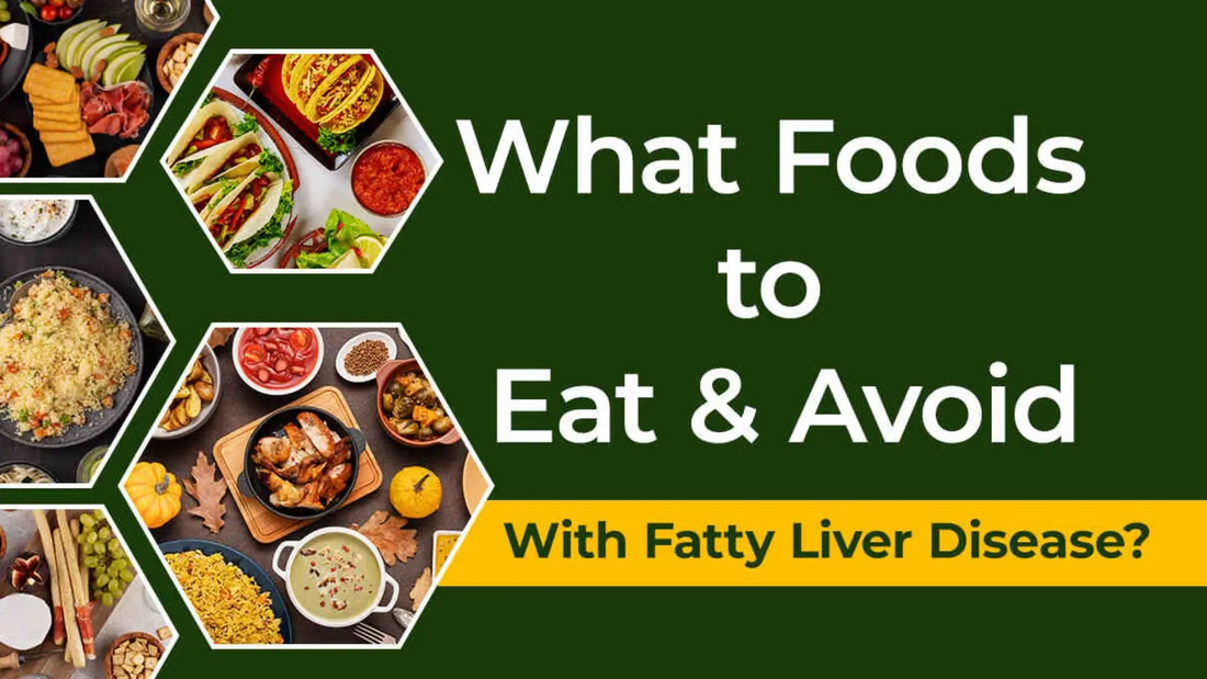 What Foods to Eat and Avoid With Fatty Liver Disease