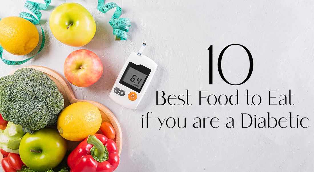 Best Foods to Eat if you have Diabetes and 10 Foods to Avoid